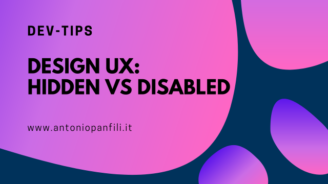 Design UX: Hidden vs Disabled